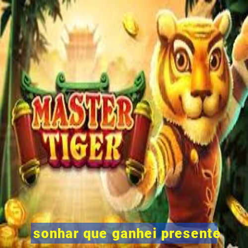 sonhar que ganhei presente