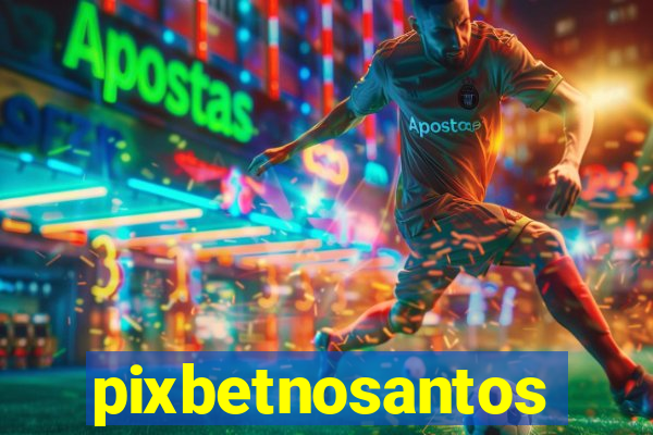 pixbetnosantos