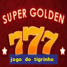 jogo do tigrinho ganha dinheiro mesmo