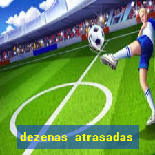 dezenas atrasadas jogo do bicho