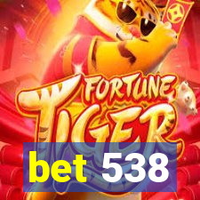 bet 538