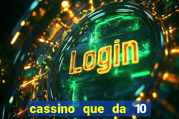 cassino que da 10 reais no cadastro