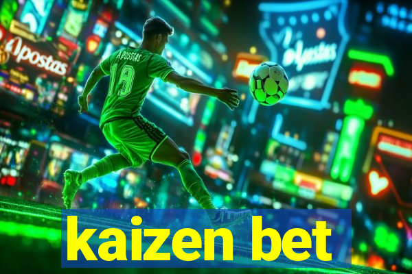 kaizen bet