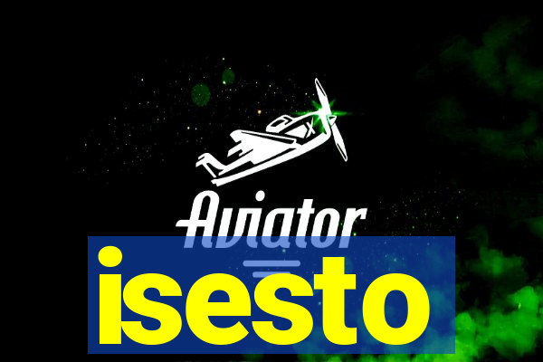 isesto