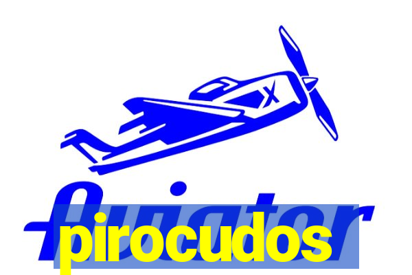 pirocudos