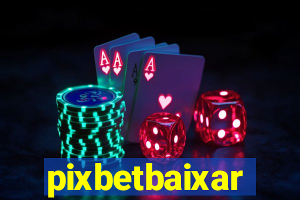 pixbetbaixar