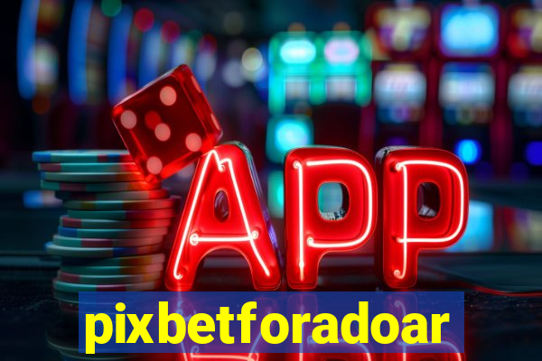 pixbetforadoar