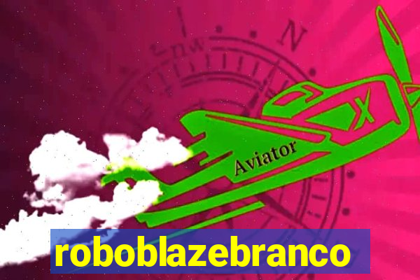 roboblazebranco