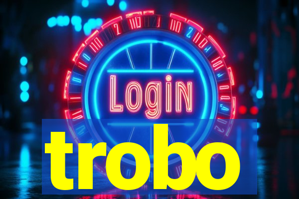 trobo