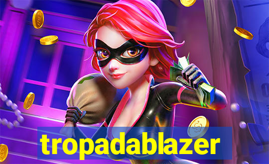 tropadablazer